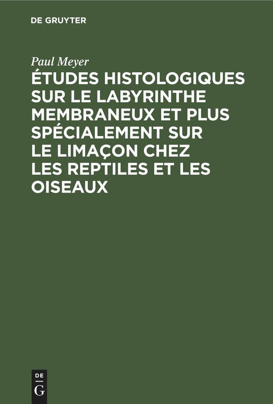 Front cover_Études histologiques sur le labyrinthe membraneux et plus spécialement sur le limaçon chez les reptiles et les oiseaux