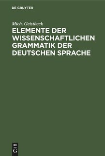 Couverture_Elemente der wissenschaftlichen Grammatik der deutschen Sprache