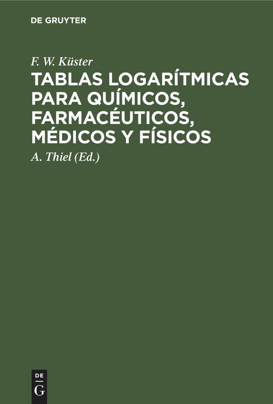 Front cover_Tablas logarítmicas para químicos, farmacéuticos, médicos y físicos