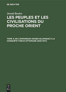Front cover_De l’expansion Arabo-Islamique à la conquête turco-ottomane (640–1517)