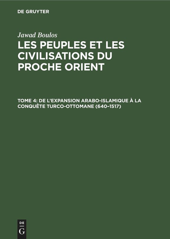Front cover_De l’expansion Arabo-Islamique à la conquête turco-ottomane (640–1517)