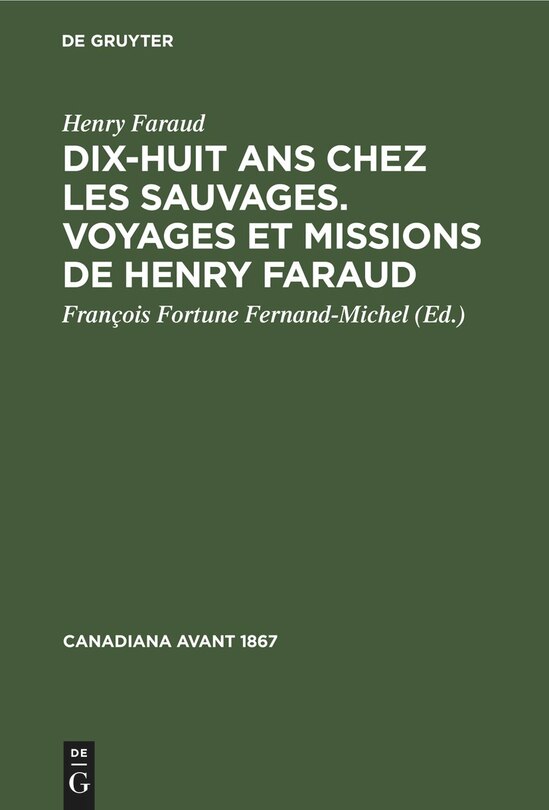 Front cover_Dix-huit ans chez les sauvages. Voyages et missions de Henry Faraud