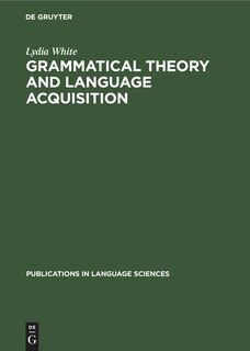 Front cover_Grammatical Theory and Language Acquisition