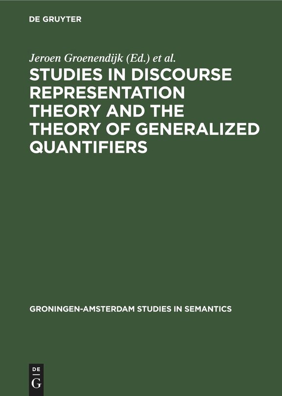 Front cover_Studies in Discourse Representation Theory and the Theory of Generalized Quantifiers