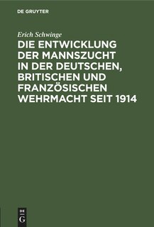Front cover_Die Entwicklung der Mannszucht in der deutschen, britischen und französischen Wehrmacht seit 1914
