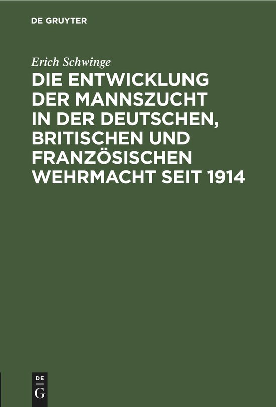 Front cover_Die Entwicklung der Mannszucht in der deutschen, britischen und französischen Wehrmacht seit 1914