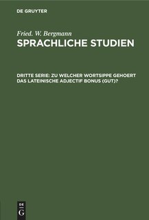 Front cover_Zu welcher Wortsippe gehoert das lateinische adjectif bonus (gut)?
