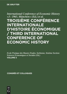 Front cover_Troisième Conférence Internationale d’Histoire Économique / Third International Conference of Economic History. Volume 5