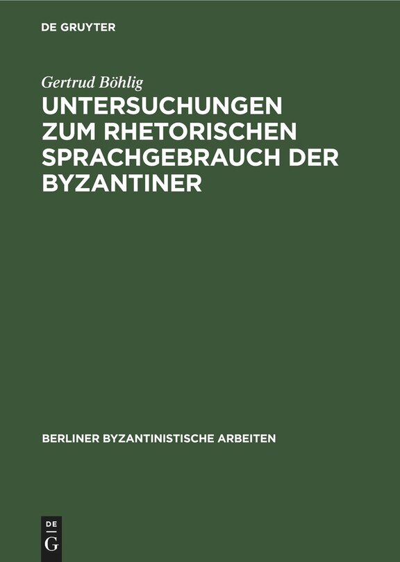 Front cover_Untersuchungen zum rhetorischen Sprachgebrauch der Byzantiner
