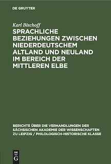 Front cover_Sprachliche Beziehungen zwischen Niederdeutschem Altland und Neuland im Bereich der Mittleren Elbe