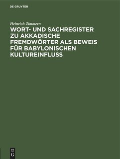 Front cover_Wort- und Sachregister zu Akkadische Fremdwörter als Beweis für Babylonischen Kultureinfluss