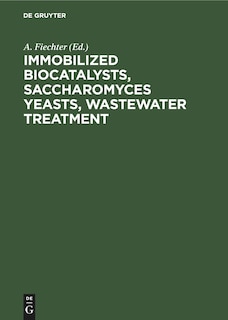 Immobilized Biocatalysts, Saccharomyces Yeasts, Wastewater Treatment