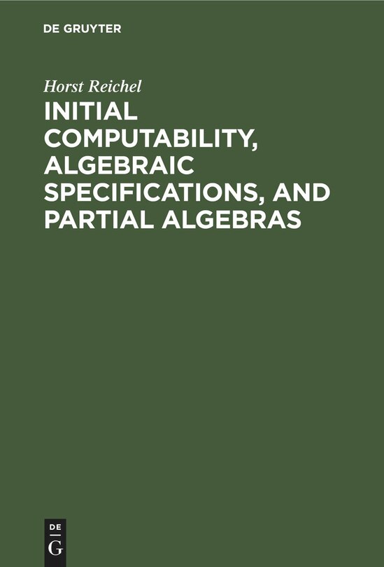 Couverture_Initial Computability, Algebraic Specifications, and Partial Algebras