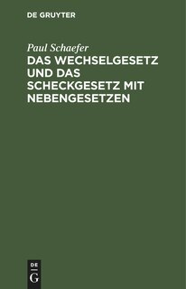 Front cover_Das Wechselgesetz und das Scheckgesetz mit Nebengesetzen