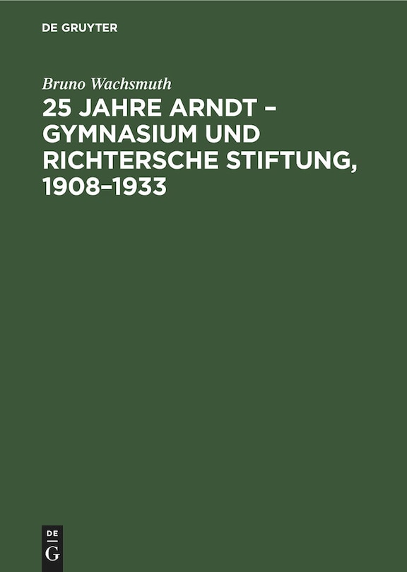 Front cover_25 Jahre Arndt – Gymnasium und Richtersche Stiftung, 1908–1933