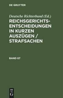 Front cover_Reichsgerichts-Entscheidungen in kurzen Auszügen / Strafsachen. Band 67