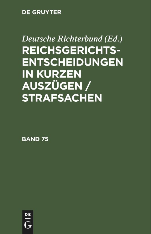 Front cover_Reichsgerichts-Entscheidungen in kurzen Auszügen / Strafsachen. Band 75