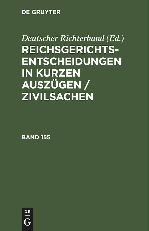 Front cover_Reichsgerichts-Entscheidungen in kurzen Auszügen / Zivilsachen. Band 155