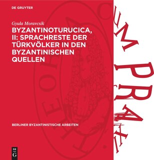 Couverture_Byzantinoturucica, II: Sprachreste der Türkvölker in den Byzantinischen Quellen