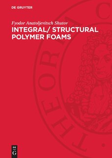 Integral/ Structural Polymer Foams: Technology, Properties and Applications