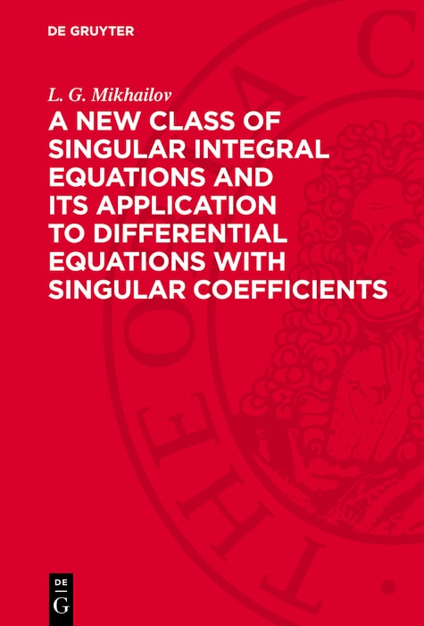 Front cover_A New Class of Singular Integral Equations and Its Application to Differential Equations with Singular Coefficients