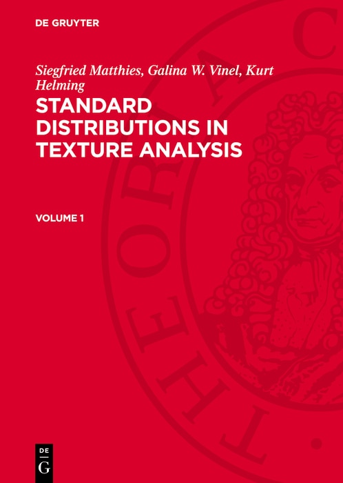 Front cover_Siegfried Matthies; Galina W. Vinel; Kurt Helming: Standard Distributions in Texture Analysis. Volume 1
