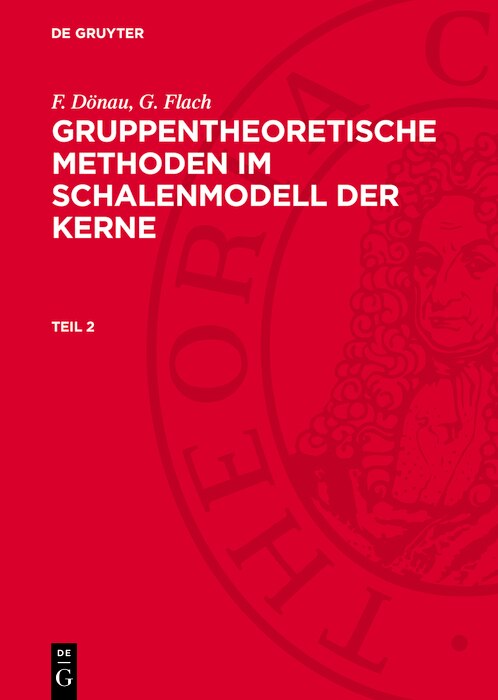 Front cover_F. Dönau; G. Flach: Gruppentheoretische Methoden im Schalenmodell der Kerne. Teil 2