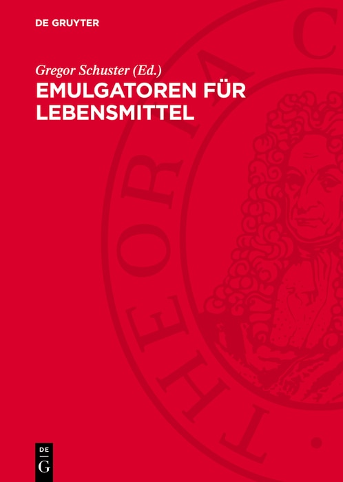 Emulgatoren für Lebensmittel: mit einem Zusatzkapitel „Emulgatoren in der Lebensmittelindustrie der DDR“