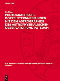 Couverture_Photographische Doppelsternmessungen mit dem Astrographen des Astrophysikalischen Observatoriums Potsdam
