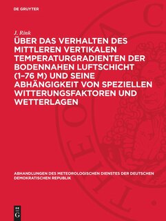 Front cover_Über das Verhalten des mittleren vertikalen Temperaturgradienten der bodennahen Luftschicht (1–76 m) und seine Abhängigkeit von speziellen Witterungsfaktoren und Wetterlagen