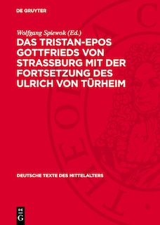 Front cover_Das Tristan-Epos Gottfrieds von Straßburg mit der Fortsetzung des Ulrich von Türheim
