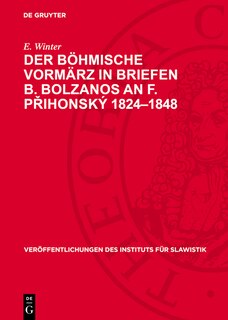 Front cover_Der Böhmische Vormärz in Briefen B. Bolzanos an F. Přihonský 1824–1848