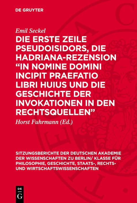 Front cover_Die erste Zeile Pseudoisidors, die Hadriana-Rezension „In nomine domini incipit praefatio libri huius und die Geschichte der Invokationen in den Rechtsquellen“