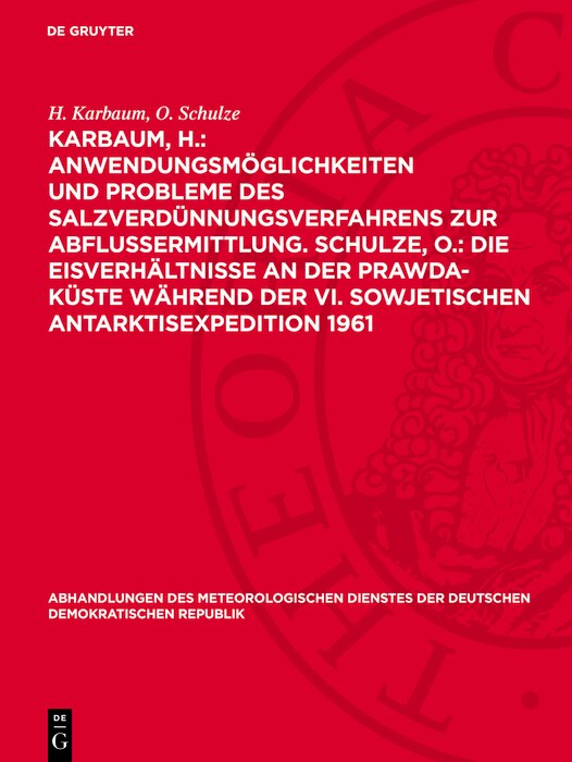Front cover_Karbaum, H.: Anwendungsmöglichkeiten und Probleme des Salzverdünnungsverfahrens zur Abflussermittlung. Schulze, O.: Die Eisverhältnisse an der Prawda-Küste während der VI. sowjetischen Antarktisexpedition 1961