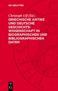Front cover_Griechische Antike und deutsche Geschichtswissenschaft in biographischen und bibliographischen Daten