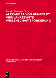 Front cover_Alexander von Humboldt. Vier Jahrzehnte Wissenschaftsförderung