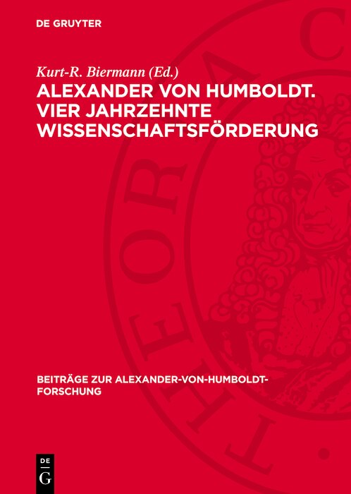 Front cover_Alexander von Humboldt. Vier Jahrzehnte Wissenschaftsförderung