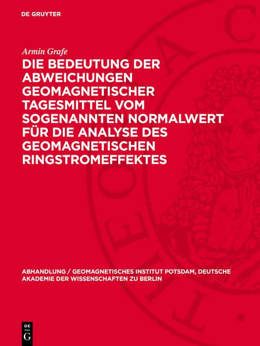 Front cover_Die Bedeutung der Abweichungen geomagnetischer Tagesmittel vom sogenannten Normalwert für die Analyse des geomagnetischen Ringstromeffektes