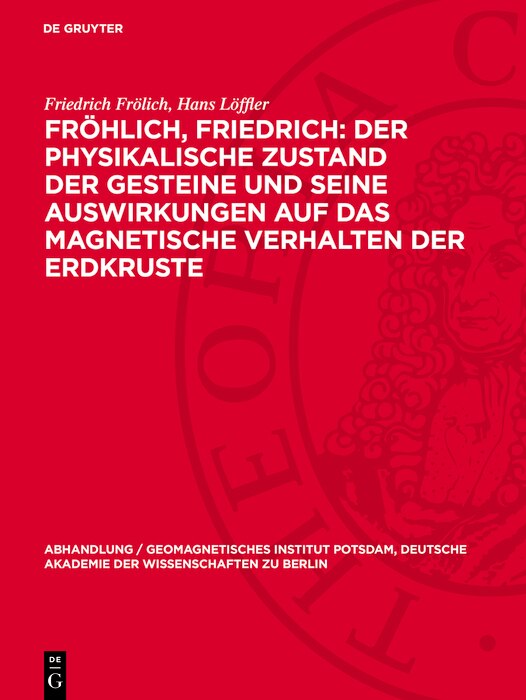 Couverture_Fröhlich, Friedrich: Der physikalische Zustand der Gesteine und seine Auswirkungen auf das magnetische Verhalten der Erdkruste