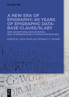 Front cover_A new era of epigraphy: 40 years of Epigraphic database Clauss/Slaby