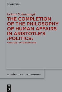 Couverture_The Completion of the Philosophy of Human Affairs in Aristotle's ›Politics‹