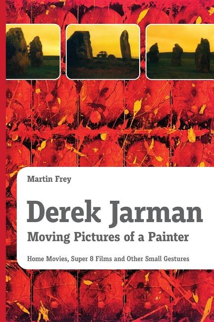 Front cover_Derek Jarman - Moving Pictures of a Painter
