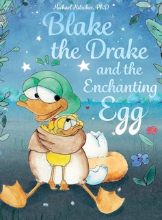 Front cover_Blake the Drake and the Enchanting Egg
