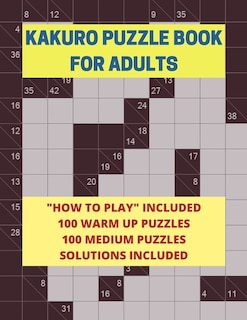 Kakuro Puzzle Book For Adults: 200 Easy And Medium Kakuro Puzzles And Solutions For Adults And Seniors Large Print, Multiple Grids