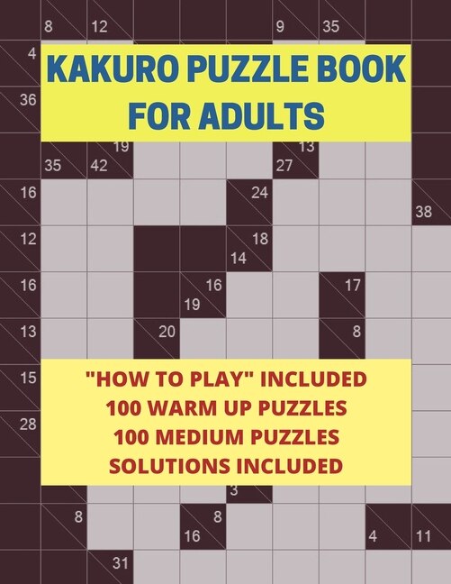 Kakuro Puzzle Book For Adults: 200 Easy And Medium Kakuro Puzzles And Solutions For Adults And Seniors Large Print, Multiple Grids
