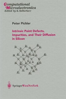 Couverture_Intrinsic Point Defects, Impurities, And Their Diffusion In Silicon