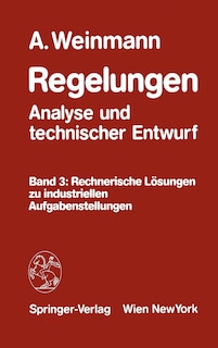 Regelungen Analyse und technischer Entwurf: Band 3: Rechnerische Lösungen zu industriellen Aufgabenstellungen