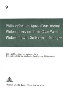 Front cover_Philosophes critiques d'eux-m�mes. Philosophers on Their Own Work. Philosophische Selbstbetrachtungen