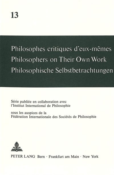 Couverture_Philosophes critiques d'eux-m�mes. Philosophers on Their Own Work. Philosophische Selbstbetrachtungen