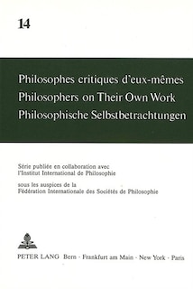 Front cover_Philosophes critiques d'eux-m�mes. Philosophers on Their Own Work. Philosophische Selbstbetrachtungen